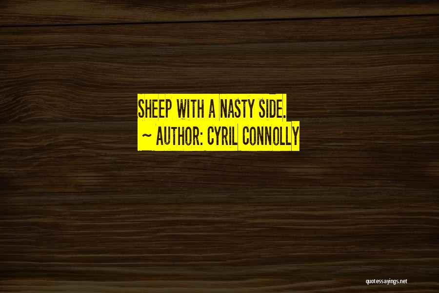 Cyril Connolly Quotes: Sheep With A Nasty Side.