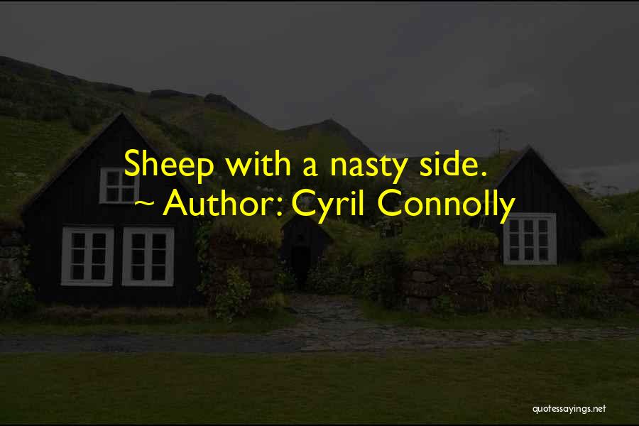 Cyril Connolly Quotes: Sheep With A Nasty Side.