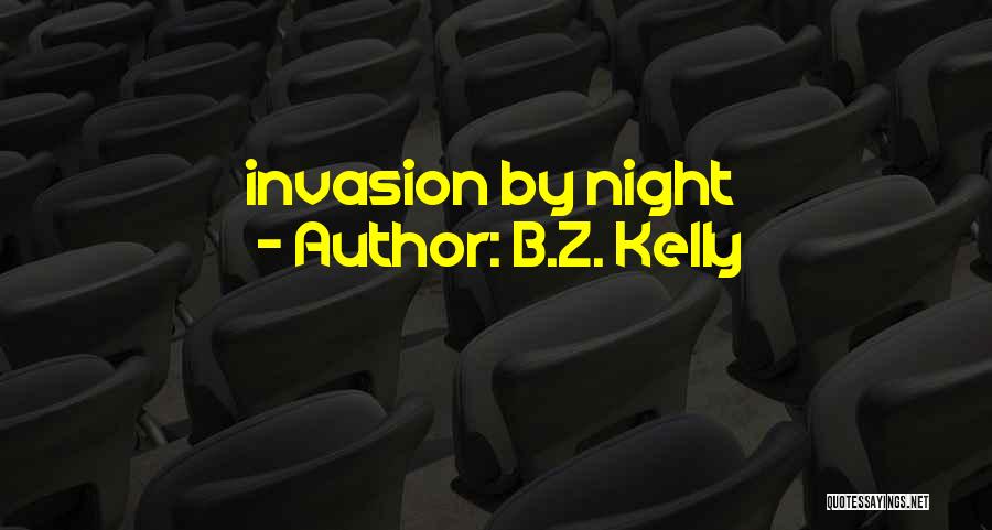B.Z. Kelly Quotes: Invasion By Night