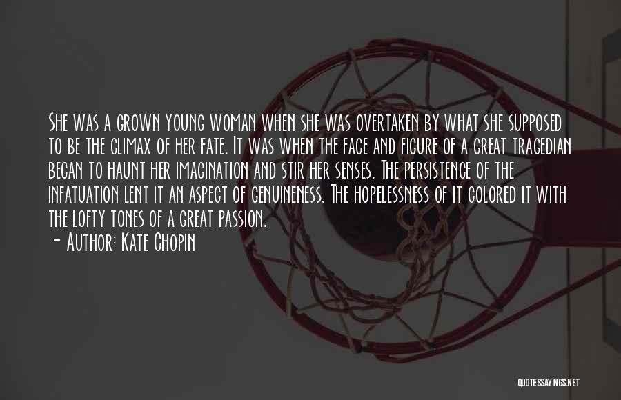Kate Chopin Quotes: She Was A Grown Young Woman When She Was Overtaken By What She Supposed To Be The Climax Of Her