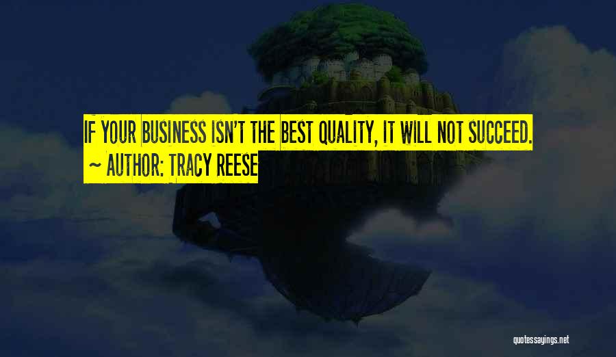 Tracy Reese Quotes: If Your Business Isn't The Best Quality, It Will Not Succeed.