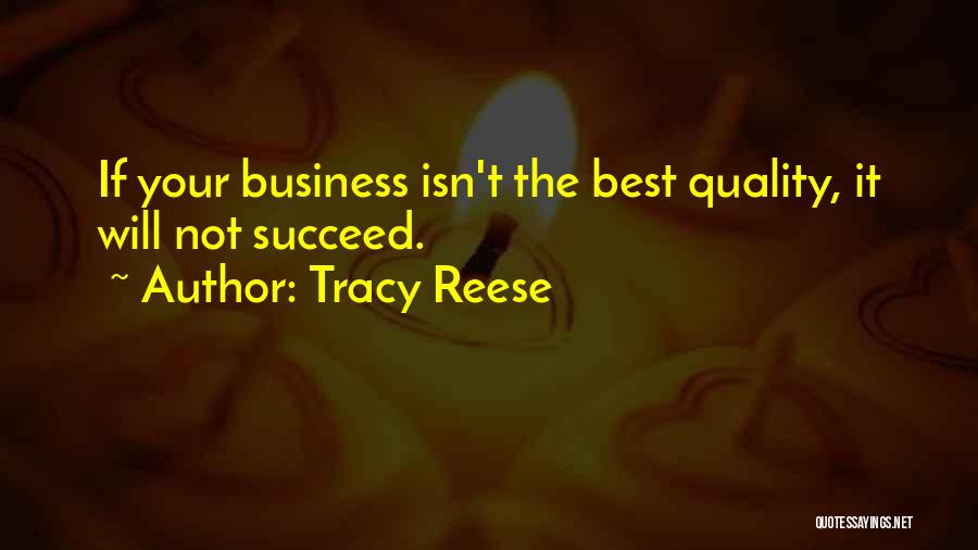 Tracy Reese Quotes: If Your Business Isn't The Best Quality, It Will Not Succeed.