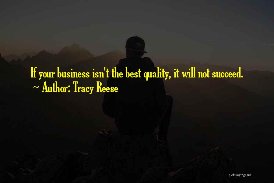 Tracy Reese Quotes: If Your Business Isn't The Best Quality, It Will Not Succeed.