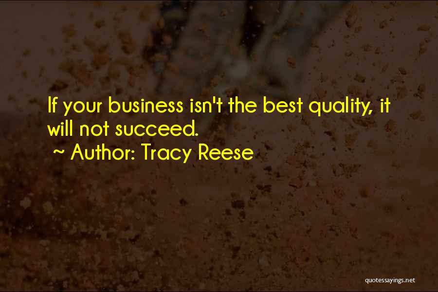 Tracy Reese Quotes: If Your Business Isn't The Best Quality, It Will Not Succeed.