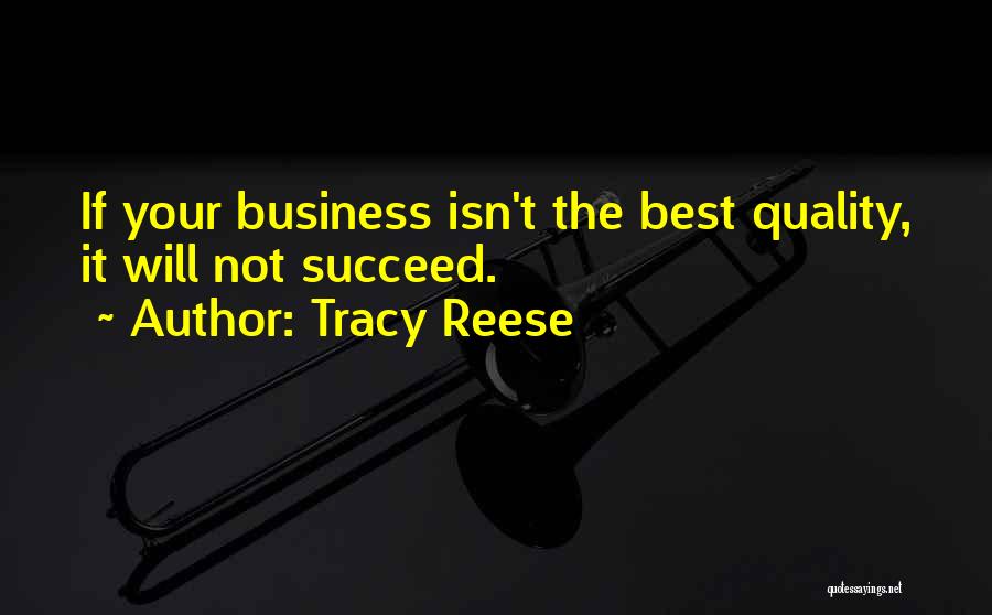 Tracy Reese Quotes: If Your Business Isn't The Best Quality, It Will Not Succeed.