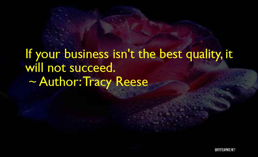 Tracy Reese Quotes: If Your Business Isn't The Best Quality, It Will Not Succeed.