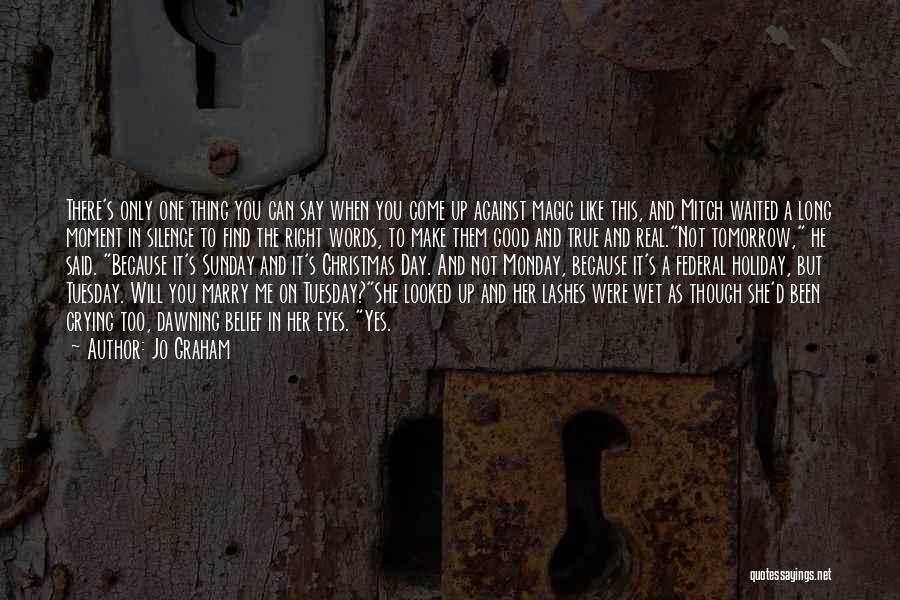Jo Graham Quotes: There's Only One Thing You Can Say When You Come Up Against Magic Like This, And Mitch Waited A Long