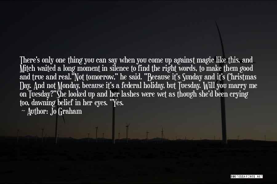 Jo Graham Quotes: There's Only One Thing You Can Say When You Come Up Against Magic Like This, And Mitch Waited A Long