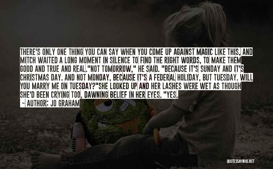 Jo Graham Quotes: There's Only One Thing You Can Say When You Come Up Against Magic Like This, And Mitch Waited A Long