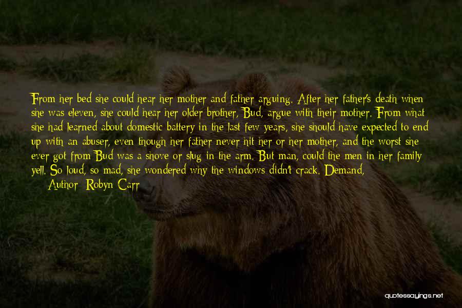 Robyn Carr Quotes: From Her Bed She Could Hear Her Mother And Father Arguing. After Her Father's Death When She Was Eleven, She