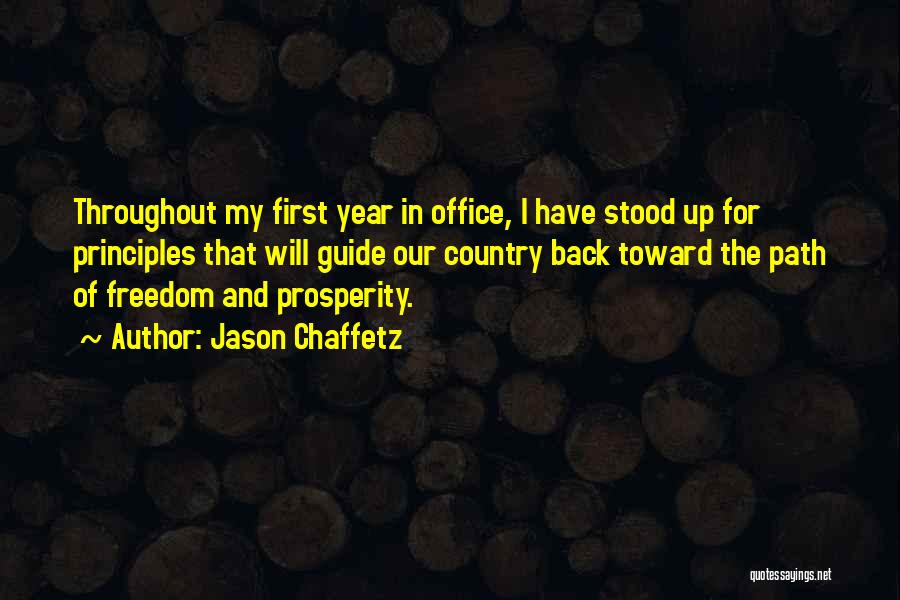 Jason Chaffetz Quotes: Throughout My First Year In Office, I Have Stood Up For Principles That Will Guide Our Country Back Toward The