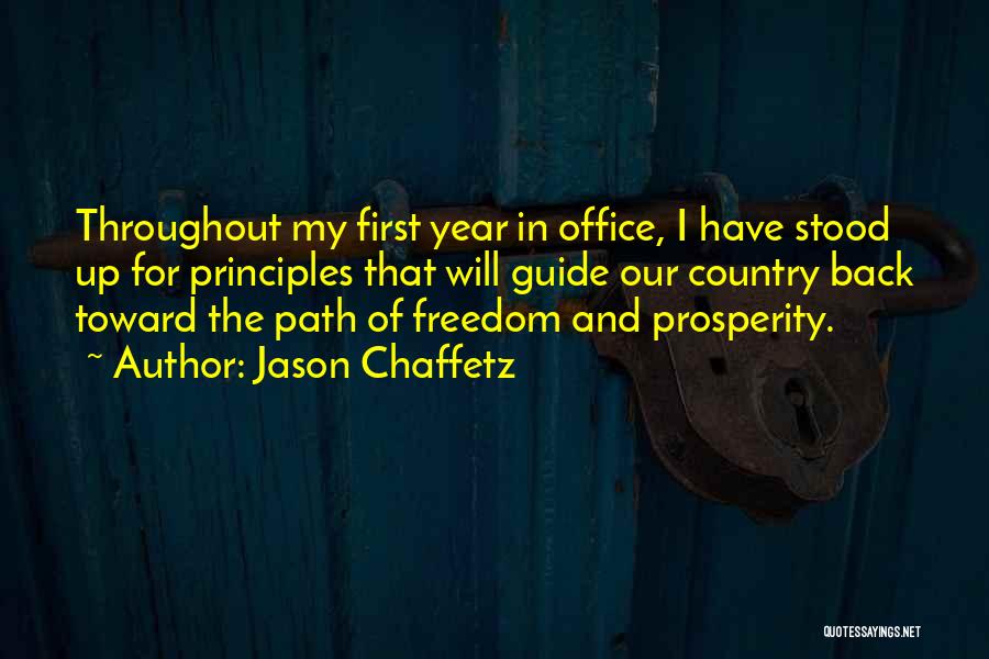 Jason Chaffetz Quotes: Throughout My First Year In Office, I Have Stood Up For Principles That Will Guide Our Country Back Toward The