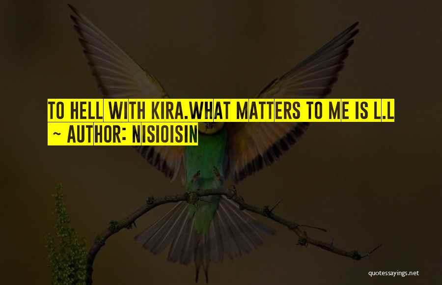 NisiOisiN Quotes: To Hell With Kira.what Matters To Me Is L.l