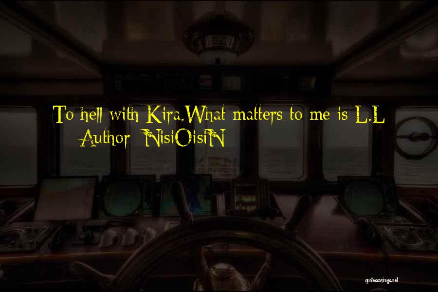 NisiOisiN Quotes: To Hell With Kira.what Matters To Me Is L.l