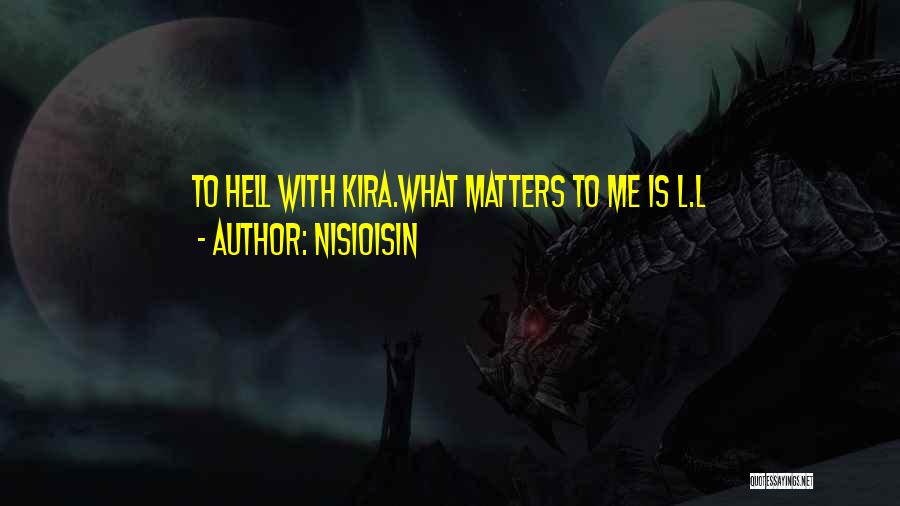 NisiOisiN Quotes: To Hell With Kira.what Matters To Me Is L.l