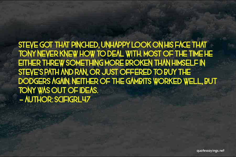 Scifigrl47 Quotes: Steve Got That Pinched, Unhappy Look On His Face That Tony Never Knew How To Deal With. Most Of The