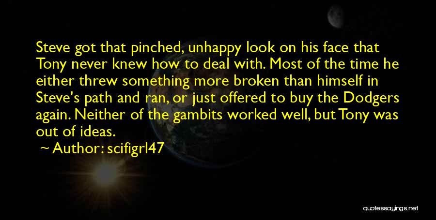 Scifigrl47 Quotes: Steve Got That Pinched, Unhappy Look On His Face That Tony Never Knew How To Deal With. Most Of The