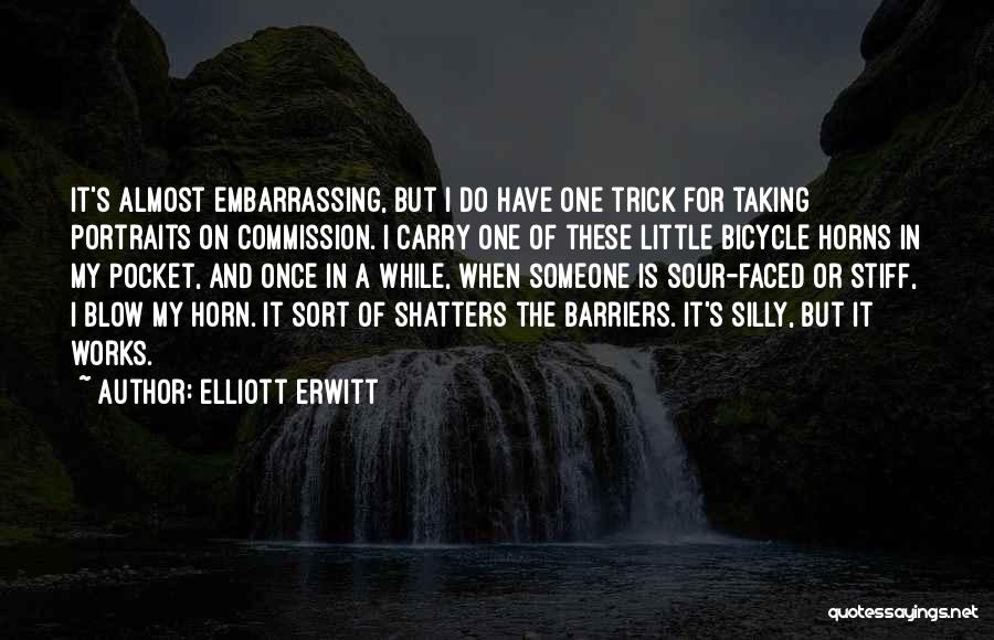 Elliott Erwitt Quotes: It's Almost Embarrassing, But I Do Have One Trick For Taking Portraits On Commission. I Carry One Of These Little