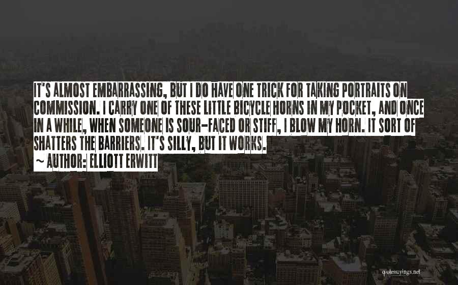 Elliott Erwitt Quotes: It's Almost Embarrassing, But I Do Have One Trick For Taking Portraits On Commission. I Carry One Of These Little