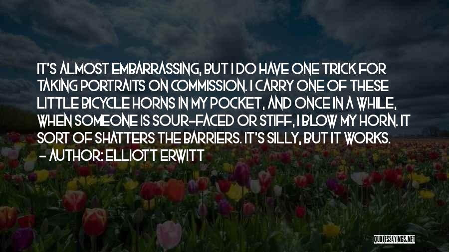 Elliott Erwitt Quotes: It's Almost Embarrassing, But I Do Have One Trick For Taking Portraits On Commission. I Carry One Of These Little