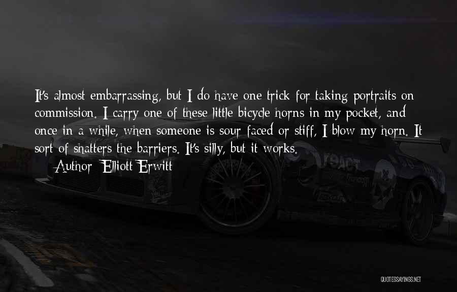 Elliott Erwitt Quotes: It's Almost Embarrassing, But I Do Have One Trick For Taking Portraits On Commission. I Carry One Of These Little