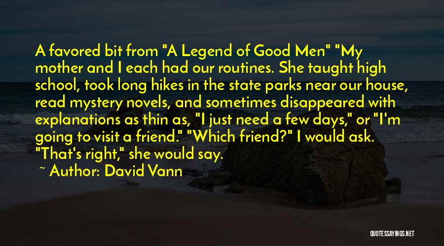 David Vann Quotes: A Favored Bit From A Legend Of Good Men My Mother And I Each Had Our Routines. She Taught High