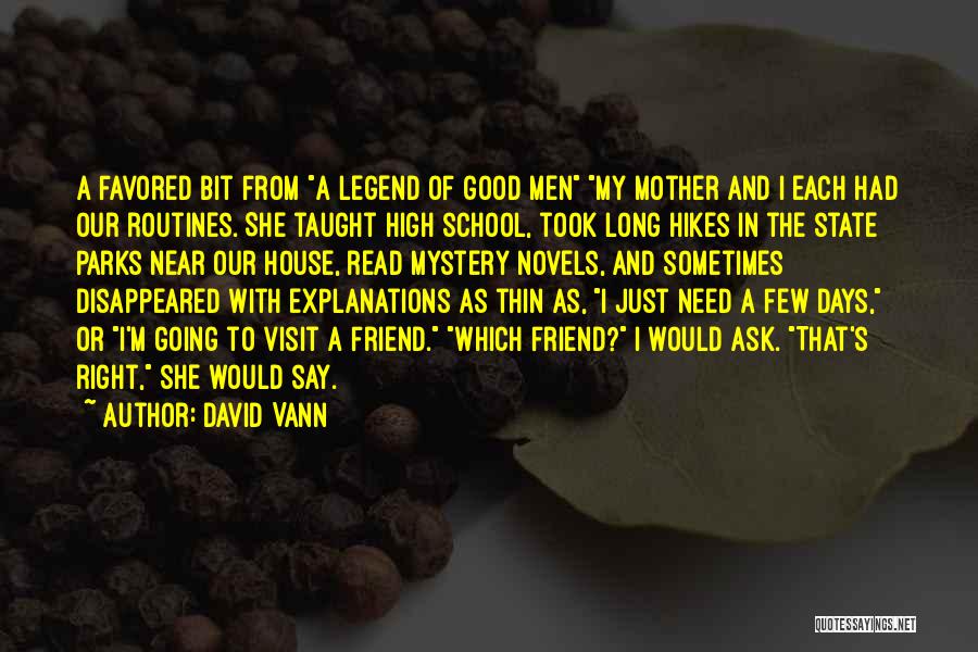 David Vann Quotes: A Favored Bit From A Legend Of Good Men My Mother And I Each Had Our Routines. She Taught High