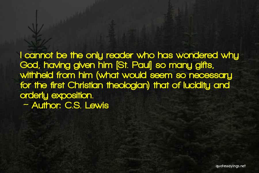 C.S. Lewis Quotes: I Cannot Be The Only Reader Who Has Wondered Why God, Having Given Him [st. Paul] So Many Gifts, Withheld