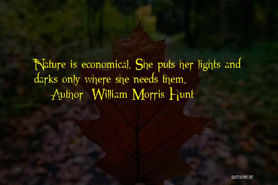 William Morris Hunt Quotes: Nature Is Economical. She Puts Her Lights And Darks Only Where She Needs Them.