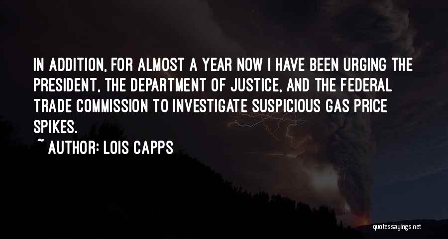 Lois Capps Quotes: In Addition, For Almost A Year Now I Have Been Urging The President, The Department Of Justice, And The Federal