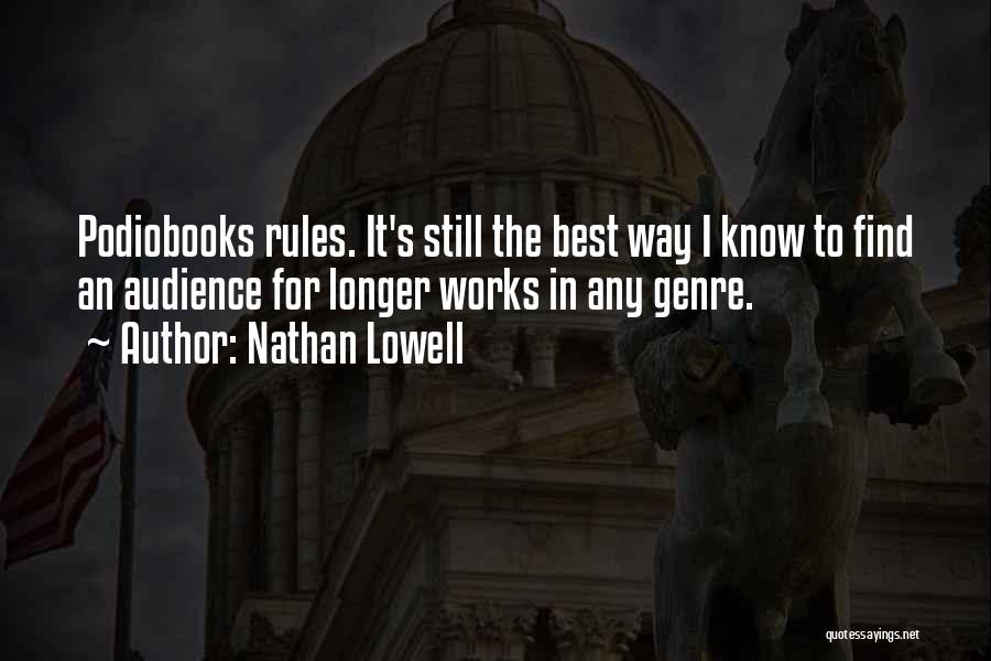 Nathan Lowell Quotes: Podiobooks Rules. It's Still The Best Way I Know To Find An Audience For Longer Works In Any Genre.