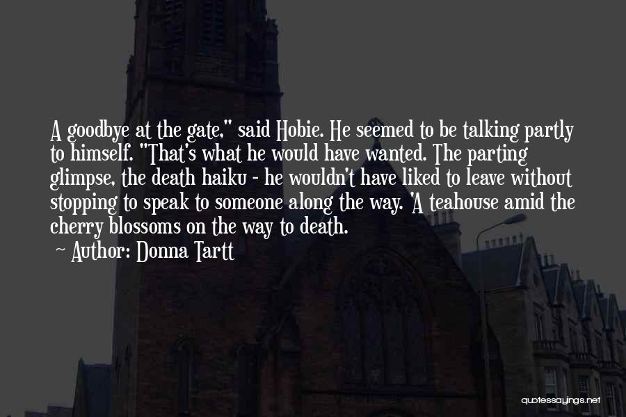Donna Tartt Quotes: A Goodbye At The Gate, Said Hobie. He Seemed To Be Talking Partly To Himself. That's What He Would Have