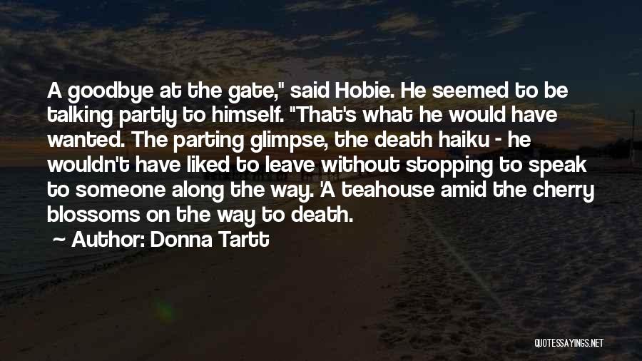 Donna Tartt Quotes: A Goodbye At The Gate, Said Hobie. He Seemed To Be Talking Partly To Himself. That's What He Would Have