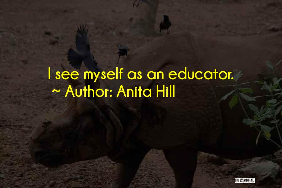 Anita Hill Quotes: I See Myself As An Educator.