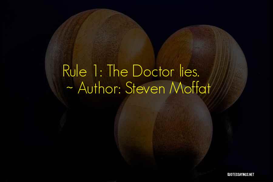 Steven Moffat Quotes: Rule 1: The Doctor Lies.