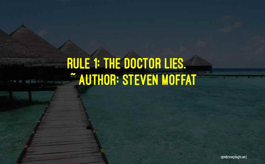 Steven Moffat Quotes: Rule 1: The Doctor Lies.