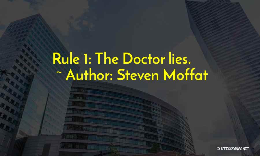 Steven Moffat Quotes: Rule 1: The Doctor Lies.