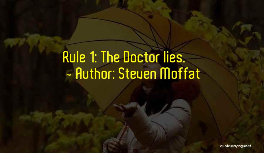 Steven Moffat Quotes: Rule 1: The Doctor Lies.