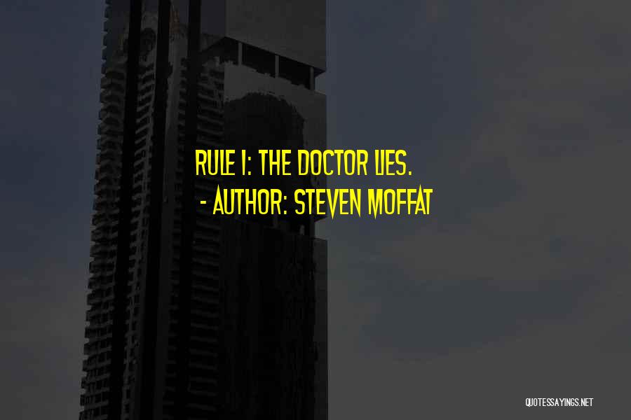 Steven Moffat Quotes: Rule 1: The Doctor Lies.