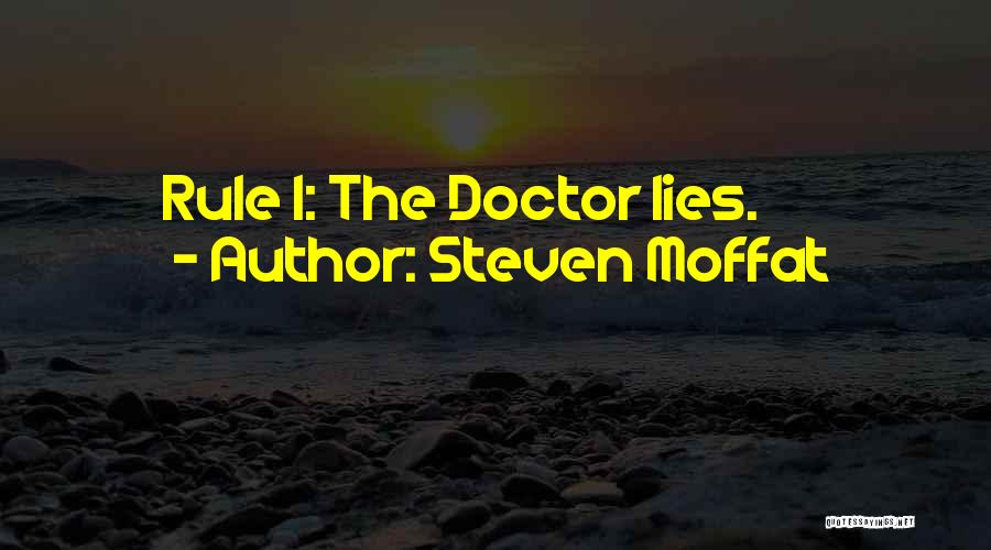 Steven Moffat Quotes: Rule 1: The Doctor Lies.