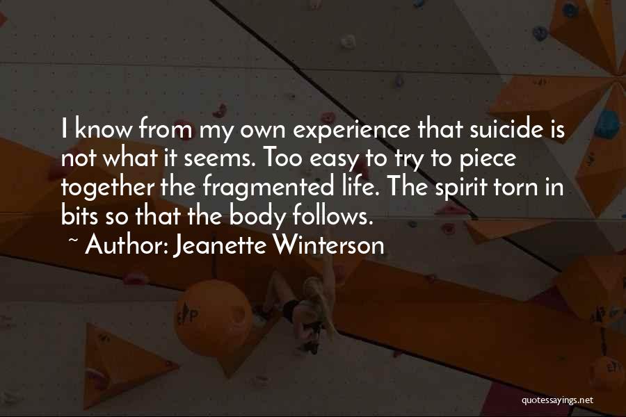 Jeanette Winterson Quotes: I Know From My Own Experience That Suicide Is Not What It Seems. Too Easy To Try To Piece Together