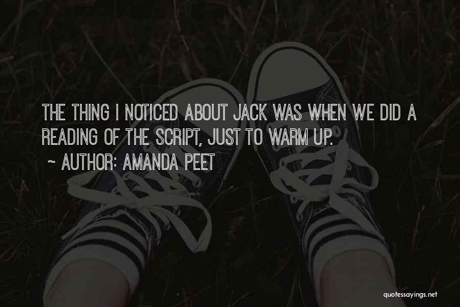 Amanda Peet Quotes: The Thing I Noticed About Jack Was When We Did A Reading Of The Script, Just To Warm Up.