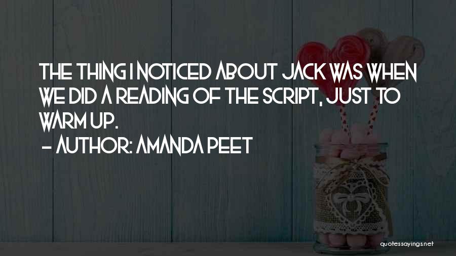 Amanda Peet Quotes: The Thing I Noticed About Jack Was When We Did A Reading Of The Script, Just To Warm Up.