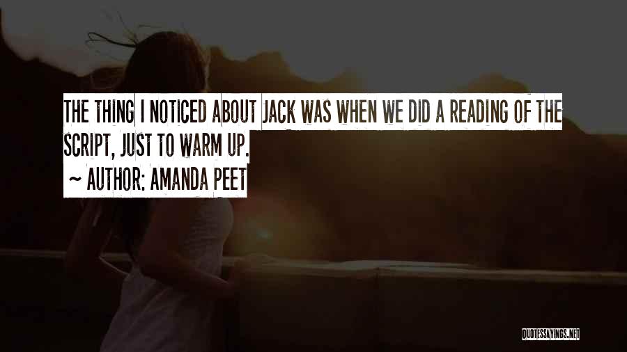 Amanda Peet Quotes: The Thing I Noticed About Jack Was When We Did A Reading Of The Script, Just To Warm Up.