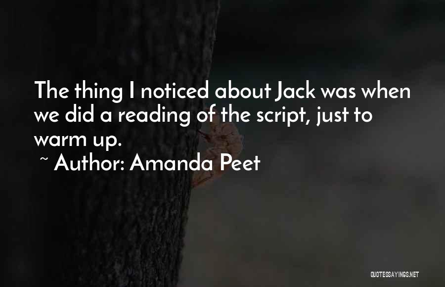 Amanda Peet Quotes: The Thing I Noticed About Jack Was When We Did A Reading Of The Script, Just To Warm Up.