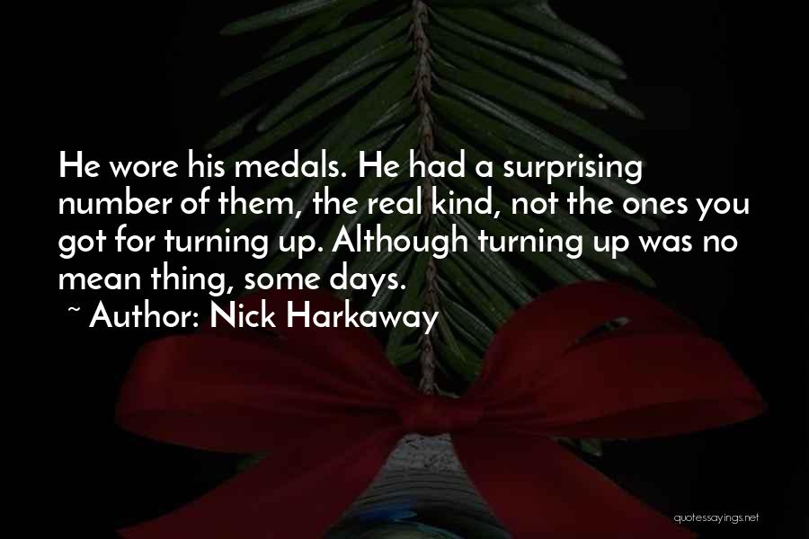 Nick Harkaway Quotes: He Wore His Medals. He Had A Surprising Number Of Them, The Real Kind, Not The Ones You Got For