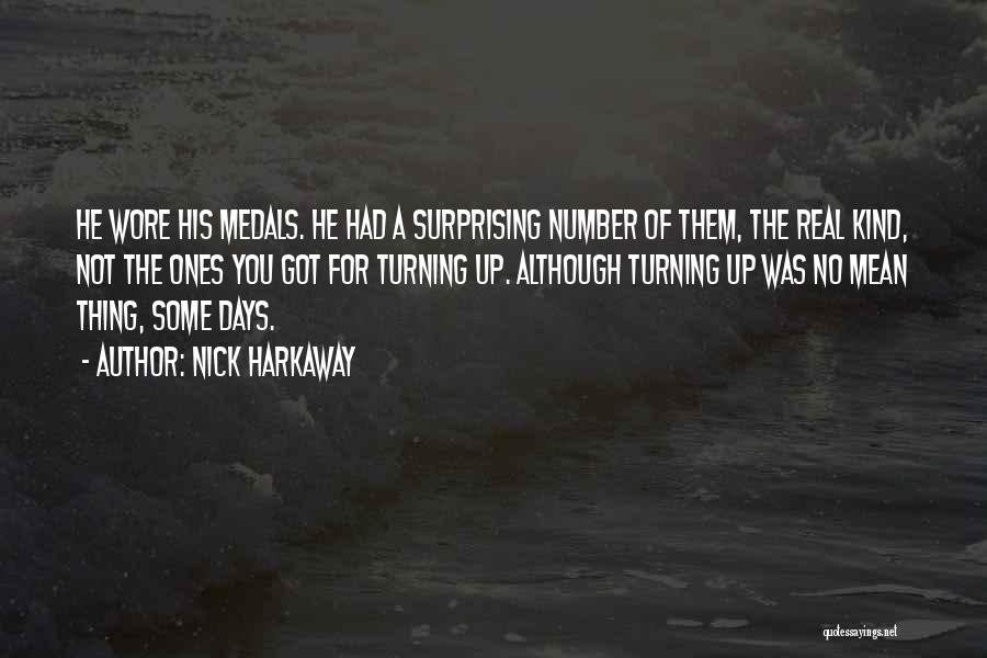 Nick Harkaway Quotes: He Wore His Medals. He Had A Surprising Number Of Them, The Real Kind, Not The Ones You Got For