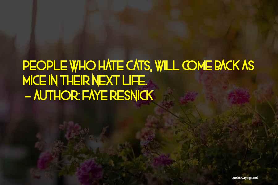 Faye Resnick Quotes: People Who Hate Cats, Will Come Back As Mice In Their Next Life.