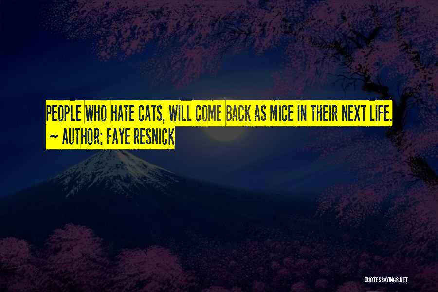 Faye Resnick Quotes: People Who Hate Cats, Will Come Back As Mice In Their Next Life.