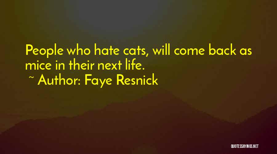 Faye Resnick Quotes: People Who Hate Cats, Will Come Back As Mice In Their Next Life.